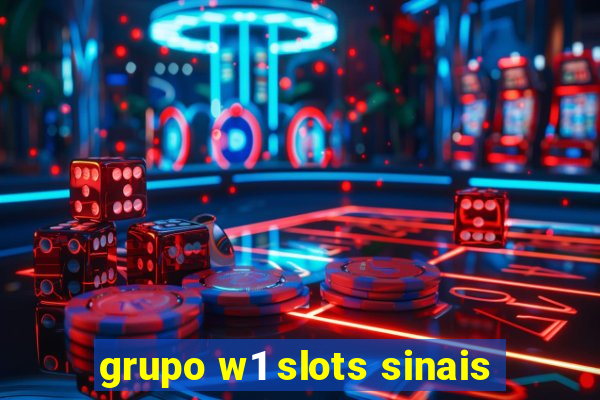 grupo w1 slots sinais